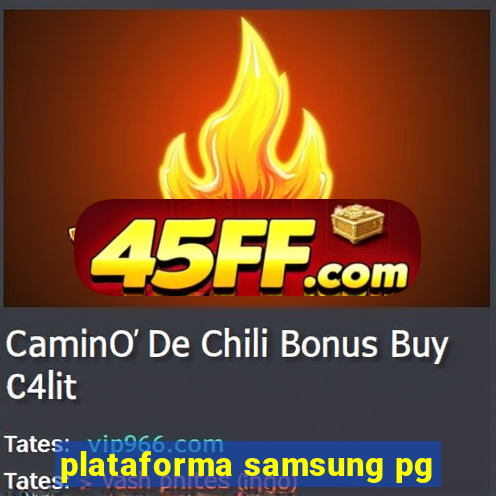 plataforma samsung pg